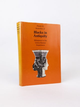 1375926 BLACKS IN ANTIQUITY: ETHIOPIANS IN THE GRECO-ROMAN EXPERIENCE. Frank M. Snowden Jr