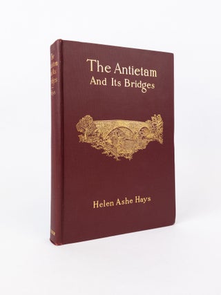 1375929 THE ANTIETAM AND ITS BRIDGES. Helen Ashe Hays