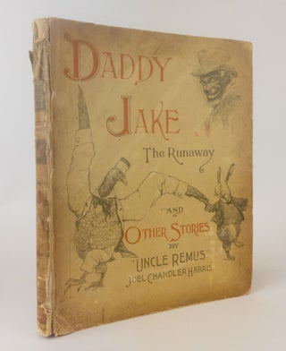 1376011 DADDY JAKE, THE RUNAWAY, AND OTHER STORIES BY "UNCLE REMUS" Joel Chandler Harris, E. W....