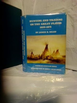 1376157 HUNTING AND TRADING ON THE GREAT PLAINS, 1859-1875 [INSCRIBED]. James R. Mead, Schuyler...