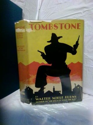 1376267 TOMBSTONE: AN ILIAD OF THE SOUTHWEST. Walter Noble Burns