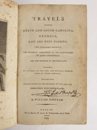 TRAVELS THROUGH NORTH AND SOUTH CAROLINA, GEORGIA, EAST AND WEST FLORIDA, THE CHEROKEE COUNTRY, THE EXTENSIVE TERRITORIES OF THE MUSCOGULGES OR CREEK CONFEDERACY, AND THE COUNTRY OF THE CHACTAWS