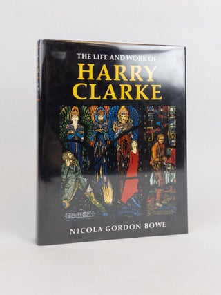1376633 THE LIFE AND WORK OF HARRY CLARKE. Nicola Gordon Bowe
