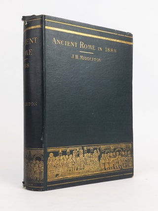 1376696 ANCIENT ROME IN 1888. J. H. Middleton