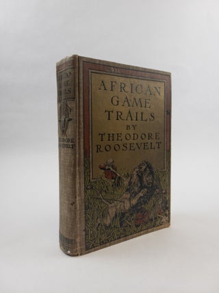 1376713 AFRICAN GAME TRAILS: AN ACCOUNT OF THE AFRICAN WANDERINGS OF AN AMERICAN...