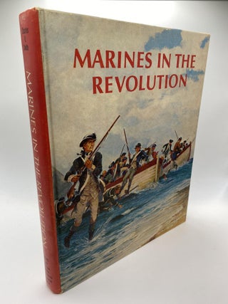 1376987 MARINES IN THE REVOLUTION : A HISTORY OF THE CONTINENTAL MARINES IN THE AMERICAN...