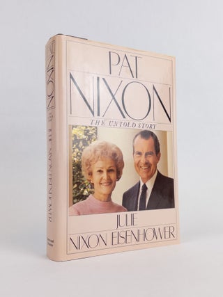 1377107 PAT NIXON: THE UNTOLD STORY [Signed]. Julie Nixon Eisenhower