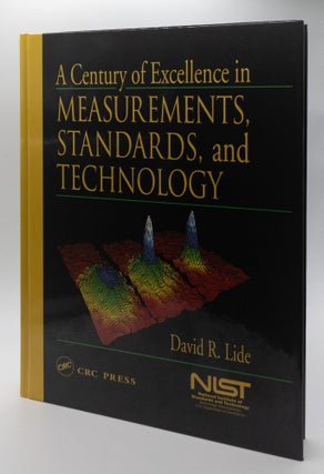 1377257 A CENTURY OF EXCELLENCE IN MEASUREMENTS, STANDARDS, AND TECHNOLOGY. David R. Lide