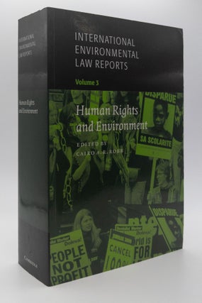 1377267 INTERNATIONAL ENVIRONMENTAL LAW REPORTS: HUMAN RIGHTS AND ENVIRONMENT [Volume 3]. Cairo...