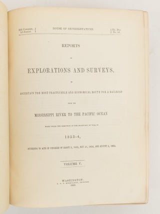 REPORTS OF EXPLORATIONS AND SURVEYS, TO ASCERTAIN THE MOST PRACTICABLE AND ECONOMICAL ROUTE FOR A RAILROAD FROM THE MISSISSIPPI RIVER TO THE PACIFIC OCEAN VOLUME V