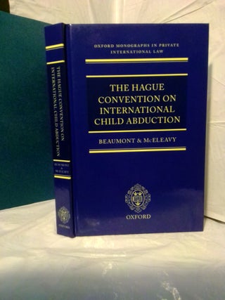 1377398 THE HAGUE CONVENTION ON INTERNATIONAL CHILD ABDUCTION. Paul R. Beaumont, Peter E. McEleavy