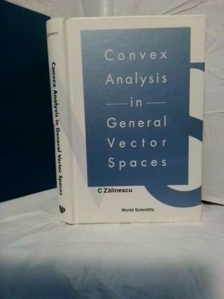 1377407 CONVEX ANALYSIS IN GENERAL VECTOR SPACES. C. Zalinescu