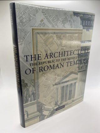 1377452 THE ARCHITECTURE OF ROMAN TEMPLES : THE REPUBLIC TO THE MIDDLE EMPIRE. John W. Stamper