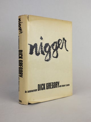 1377571 NIGGER: AN AUTOBIOGRAPHY. Dick Gregory, Robert Lipsyte