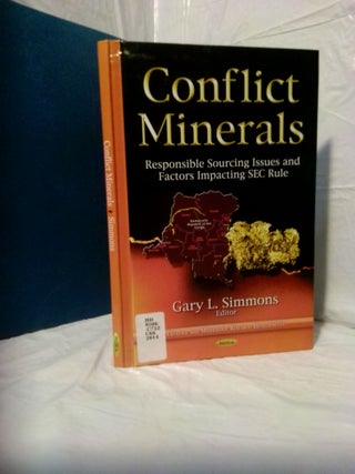 1377615 CONFLICT MINERALS: RESPONSIBLE SOURCING ISSUES AND FACTORS IMPACTING SEC RULE. Gary L....