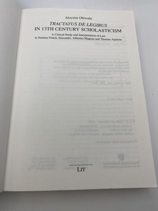 "TRACTATUS DE LEGIBUS" IN 13TH CENTURY SCHOLASTICISM : A CRITICAL STUDY AND INTERPRETATION OF LAW IN SUMMA FRATRIS ALEXANDRI, ALBERTUS MAGNUS AND THOMAS AQUINAS (SCHRIFTENREIHE DER JOSEF PIEPER STIFTUNG ; VOL. 4)