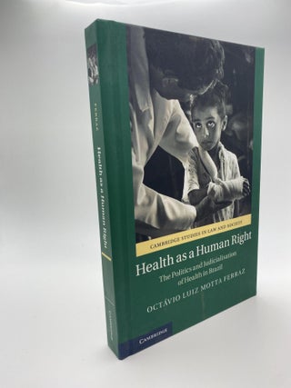 1377652 HEALTH AS A HUMAN RIGHT : THE POLITICS AND JUDICIALIZATION OF HEALTH IN BRAZIL (CAMBRIDGE...