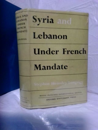 1377684 SYRIA AND LEBANON UNDER FRENCH MANDATE. Stephen Hemsley Longrigg