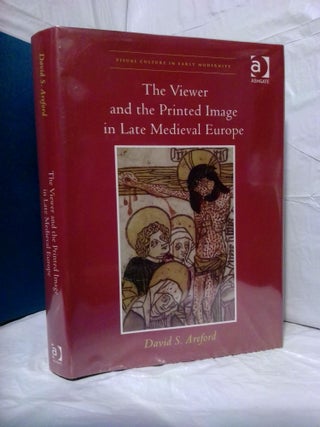 1377694 THE VIEWER AND THE PRINTED IMAGE IN LATE MEDIEVAL EUROPE. David S. Areford