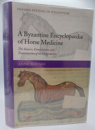 1377751 A BYZANTINE ENCYCLOPAEDIA OF HORSE MEDICINE: THE SOURCES, COMPILATION, AND TRANSMISSION...