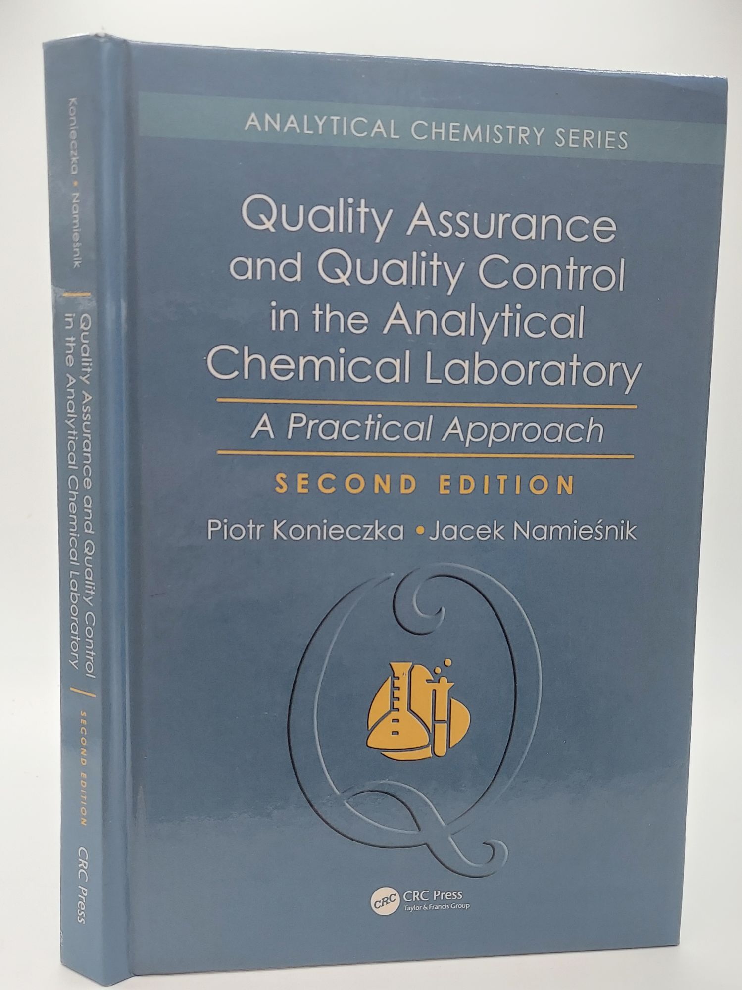 1377784 QUALITY ASSURANCE AND QUALITY CONTROL IN THE ANALYTICAL CHEMICAL LABORATORY: A PRACTICAL APPROACH. Piotr Konieczka, Jacek Namiesnik.