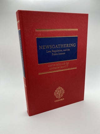 1377814 NEWSGATHERING : LAW, REGULATION, AND THE PUBLIC INTEREST. Gavin Millar, 1959-, Andrew...