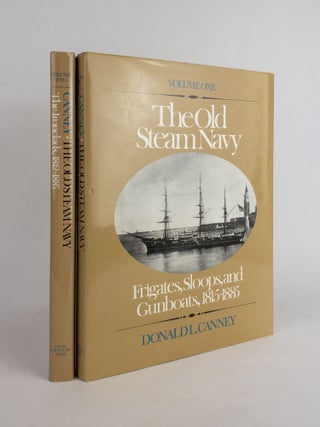 1377932 THE OLD STEAM NAVY [Two Volumes]. Donald L. Canney