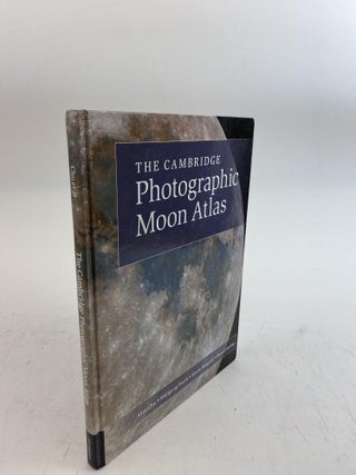 1377952 THE CAMBRIDGE PHOTOGRAPHIC MOON ATLAS. Alan Chu, Wolfgang Paech, Mario Weigand, Storm Dunlop