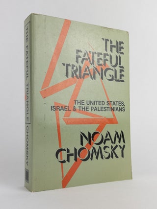 1377954 THE FATEFUL TRIANGLE: THE UNITED STATES, ISRAEL AND THE PALESTINIANS. Noam Chomsky