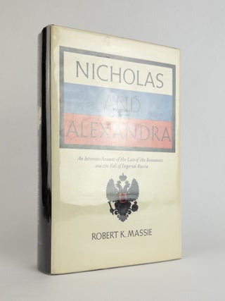 1377963 NICHOLAS AND ALEXANDRA: AN INTIMATE ACCOUNT OF THE LAST OF THE ROMANOVS AND THE FALL OF...