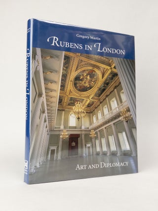 1378035 RUBENS IN LONDON: ART AND DIPLOMACY. Gregory Martin