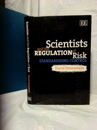 1378046 SCIENTISTS AND THE REGULATION OF RISK: STANDARDISING CONTROL. David Demortain