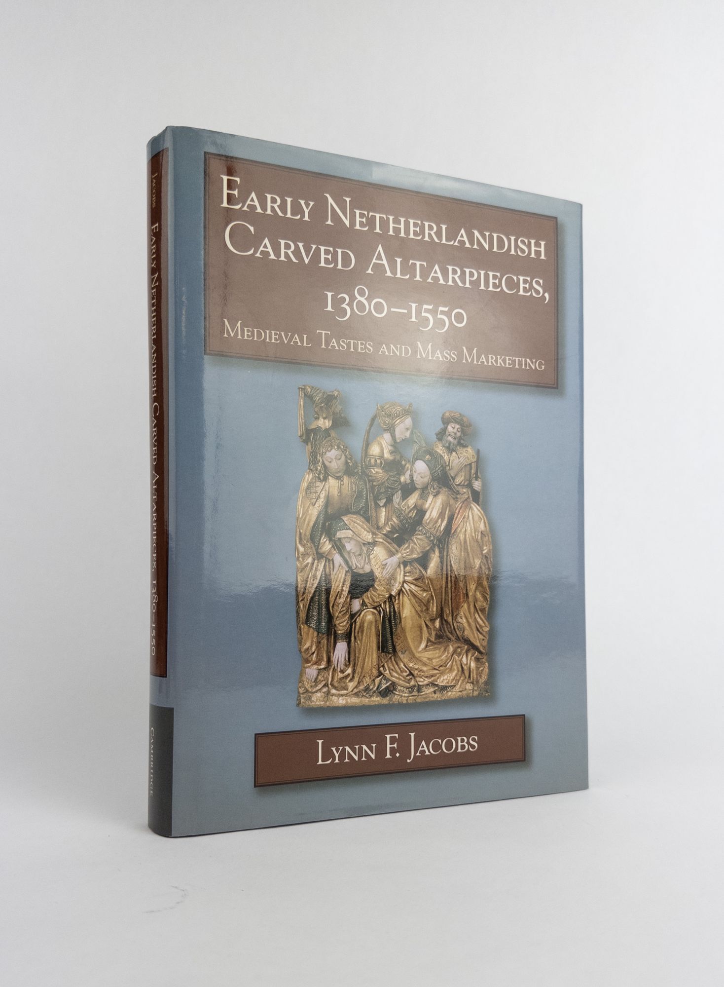 1378114 EARLY NETHERLANDISH CARVED ALTARPIECES, 1380-1550: MEDIEVAL TASTES AND MASS MARKETING. Lynn F. Jacobs.