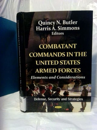1378132 COMBATANT COMMANDS IN THE UNITED STATES ARMED FORCES: ELEMENTS AND CONSIDERATIONS. Quincy...