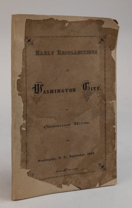 1378170 EARLY RECOLLECTIONS OF WASHINGTON CITY [SIGNED]. Christian Hines