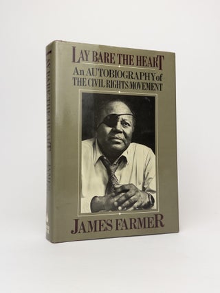 1378239 LAY BEAR THE HEART: AN AUTOBIOGRAPHY OF THE CIVIL RIGHTS MOVEMENT [Inscribed]. James Farmer