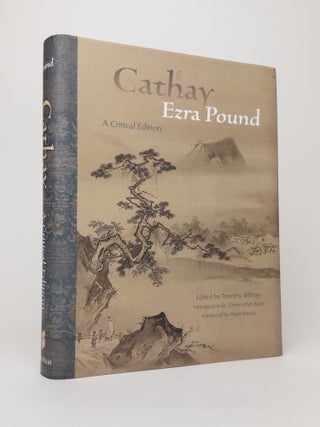 1378254 CATHAY: A CRITICAL EDITION. Ezra Pound, Timothy Billings