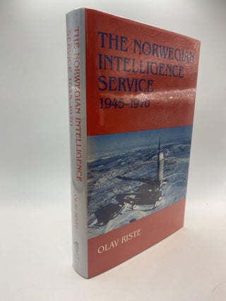 1378263 THE NORWEGIAN INTELLIGENCE SERVICE 1945-1970. Olav Riste