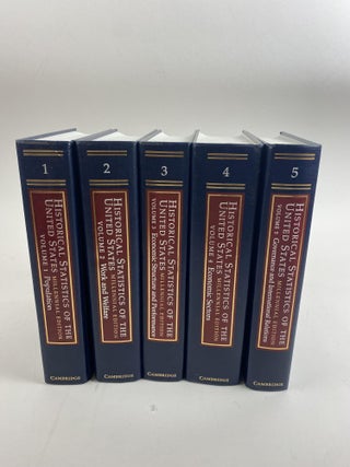 1378268 HISTORICAL STATISTICS OF THE UNITED SATES [FIVE VOLUMES]. Richard Sutch, Susan Carter,...