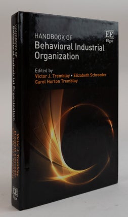 1378287 HANDBOOK OF BEHAVIORAL INDUSTRIAL ORGANIZATION. Victor J. Tremblay, Elizabeth Schroeder,...