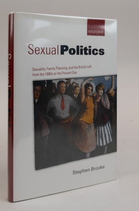 1378334 SEXUAL POLITICS: SEXUALITY, FAMILY PLANNING, AND THE BRITISH LEFT FROM THE 1880S TO THE...