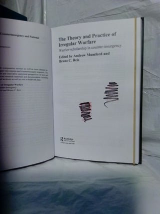 THE THEORY AND PRACTICE OF IRREGULAR WARFARE: WARRIOR -SCHOLARSHIP IN COUNTER-INSURGENCY