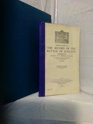 1378352 REPRODUCTION OF THE RECORD OF THE BATTLE OF JUTLAND, 30TH MAY TO 1ST JUNE 1916. J. E. T....