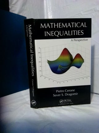 1378368 MATHEMATICAL INEQUALITIES: A PERSPECTIVE. Pietro Cerone, Sever S. Dragomir
