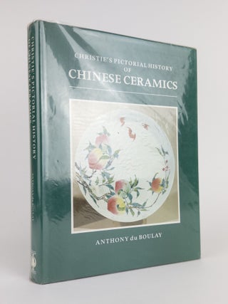 1378410 CHRISTIE'S PICTORIAL HISTORY OF CHINESE CERAMICS. Anthony du Boulay