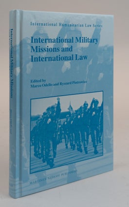1378438 INTERNATIONAL MILITARY MISSIONS AND INTERNATIONAL LAW. Marco Odello, Ryszard Piotrowicz