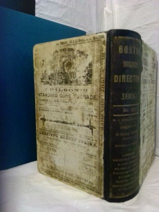 THE BOSTON BUSINESS DIRECTORY FOR 1880, CLASSIFIED UNDER APPROPRIATE BUSINESS HEADINGS, LIST OF STREET, CITY OFFICERS, SOCIETIES, EXPRESSES, ETC. [NUMBER XX]