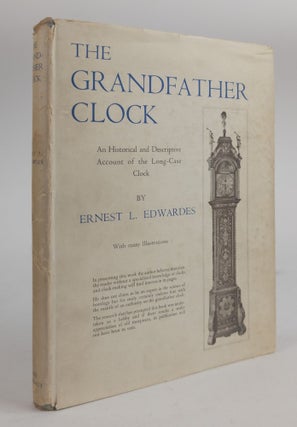 1378685 THE GRANDFATHER CLOCK: AN HISTORICAL AND DESCRIPTIVE ACCOUNT OF THE LONG-CASE CLOCK....