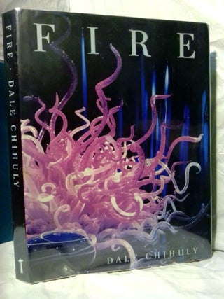1378712 FIRE: DALE CHIHULY. Dale Chihuly, Margery Aronson