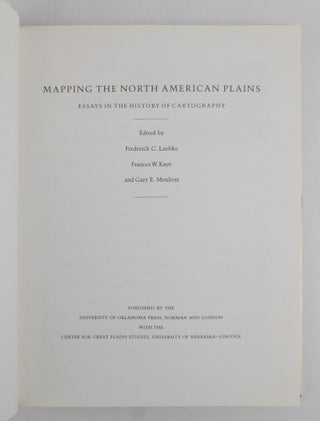MAPPING THE NORTH AMERICAN PLAINS: ESSAYS IN THE HISTORY OF CARTOGRAPHY